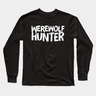 Werewolf Hunter Supernatural Monster Hunter Long Sleeve T-Shirt